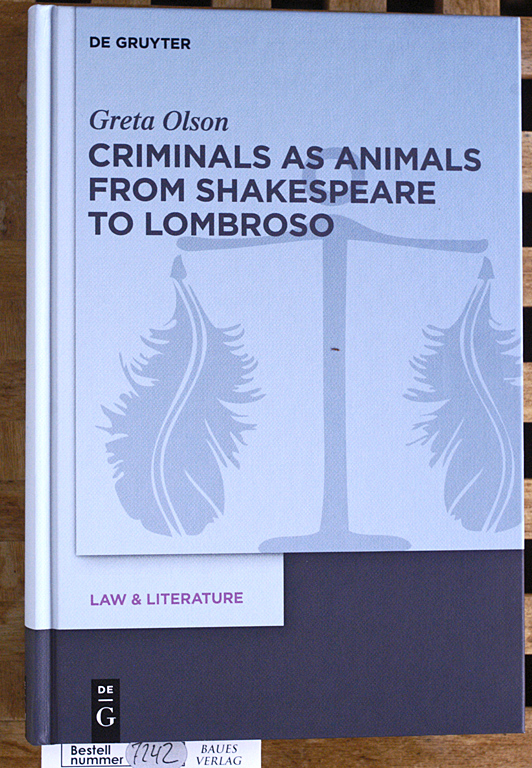 Olson, Greta.  Criminals as Animals from Shakespeare to Lombroso Law & Literature Vol. 8 