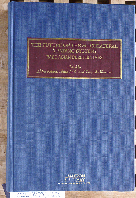 Kotera, Akira, Ichiro Araki and Tsuyoshi Kawase.  The Future of the Multilateral Trading System East Asian Perspectives 