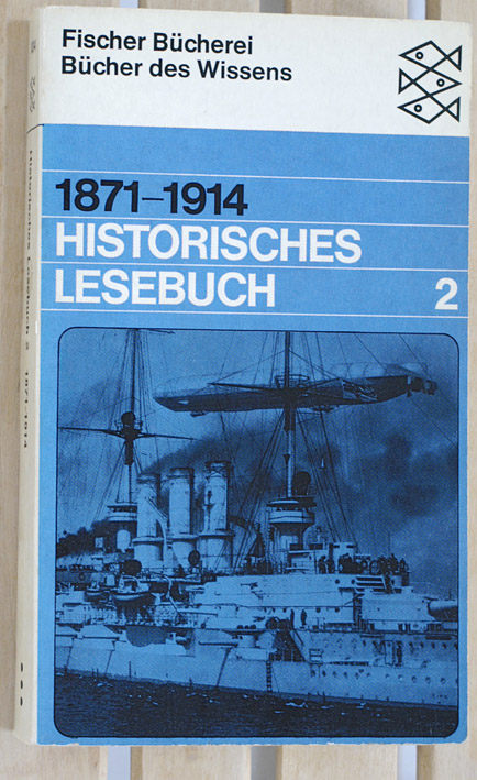 Ritter, Gerhard A. [Hrsg.].  Historisches Lesebuch 2. 1871 - 1914. Ein historisches Lesebuch. 