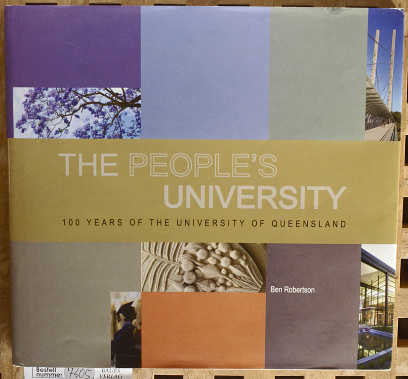 Robertson, Ben.  The People`s University: 100 Years of the University of Queensland 