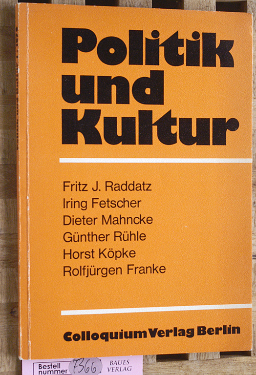 Schütz, Wilhelm Wolfgang [Red.] und Fritz J. Raddatz.  Politik und Kultur -.6. Jahrgang 1979, Heft 1 I. Fetscher, D. Mahncke, G. Rühle, H. Köpke, R. Franke 