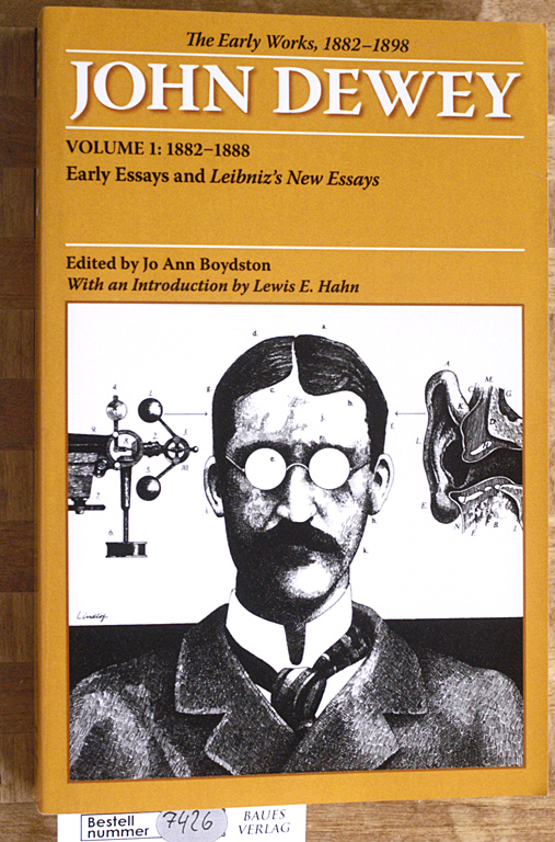 Boydston, Jo Ann, John Dewey and Lewis E. Hahn.  The Early Works of John Dewey, 1882-1898, Volume 1 : 1882 - 1888 Early Essays and Leibnizs New Essays. 