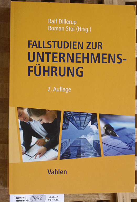 Dillerup, Ralf (Hrsg.) und Roman (Hrsg.) Stoi.  Fallstudien zur Unternehmensführung. 