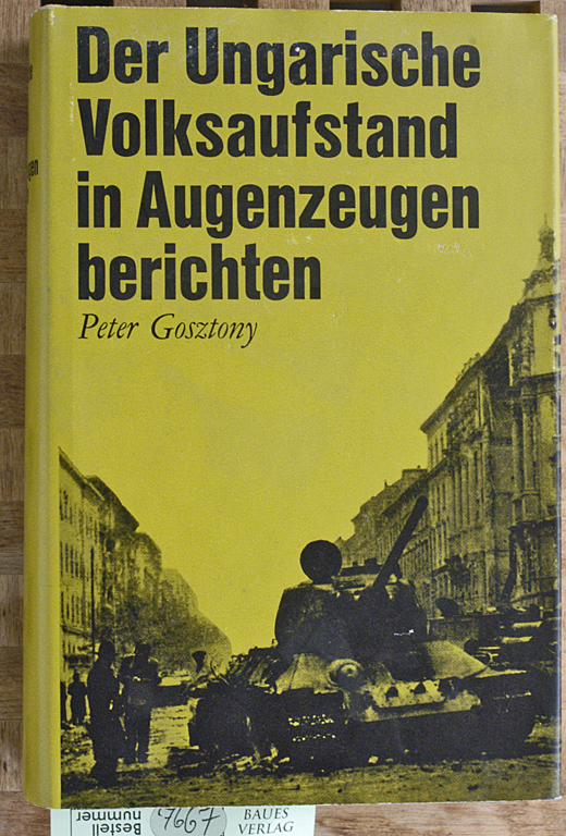 Gosztony, Peter.  Der Ungarische Volksaufstand in Augenzeugenberichten. Mit einem Vorwort von Walter Hofer 
