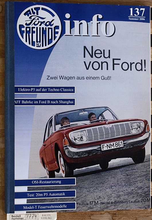   Alt-Ford Freunde Info Nr. 137 Sommer 2006 Neu von Ford! Zwei Wagen aus einem Guß. Alt-Ford-Freunde [Hrsg.] 