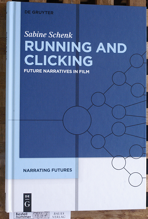 Schenk, Sabine and Christoph [Ed.] Bode.  Running and Clicking Future Narratives in Film Volume 3. 