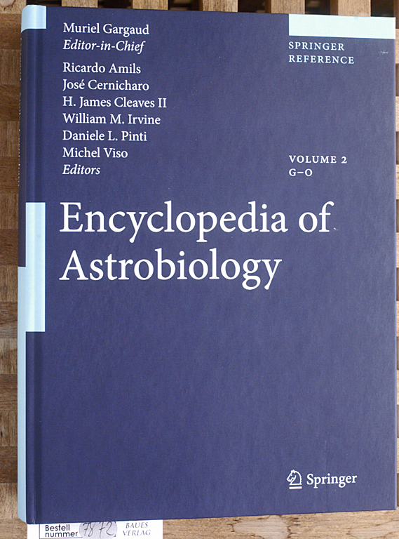 Amils, Ricardo, Muriel Gargaud and Quintanilla José Cernicharo.  Encyclopedia of Astrobiology. G - O.. Volume 2. 