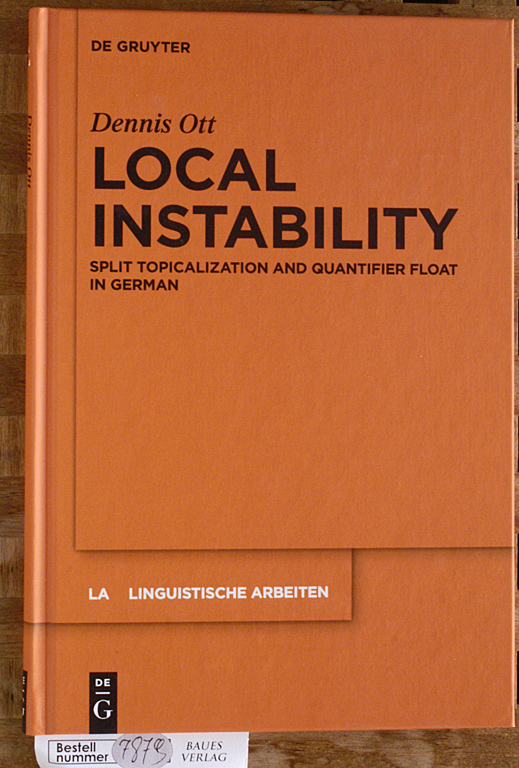 Ott, Dennis.  Local Instability: Split Topicalization and Quantifier Float in German Linguistische Arbeiten, Band 544 