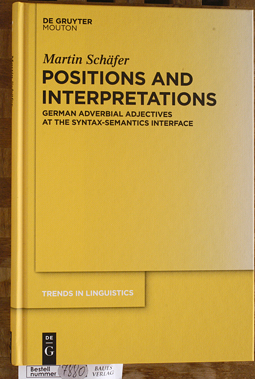 Schäfer, Martin.  Positions and Interpretations: German Adverbial Adjectives at the Syntax-Semantics Interface Trends in Linguistics. Studies and Monographs , Band 245 