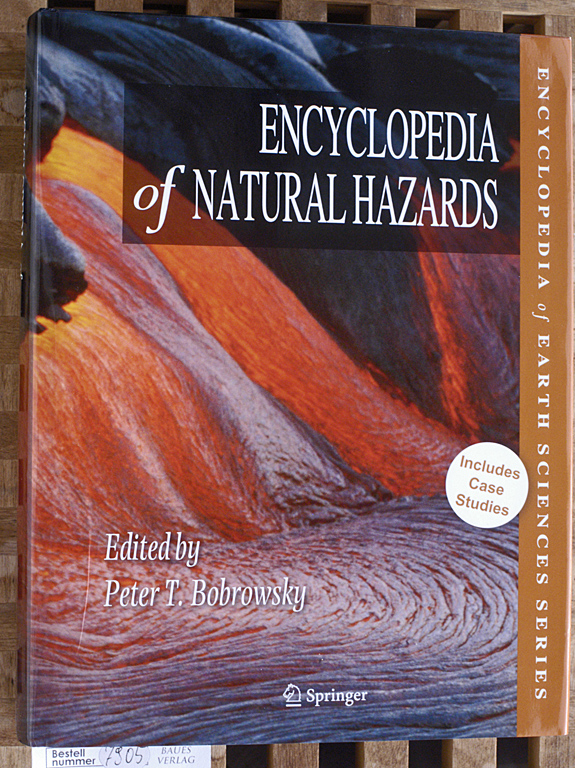 Bobrowsky, Peter T.  Encyclopedia of Natural Hazards Includes Case Studies. Encyclopedia of Earth Sciences Series 