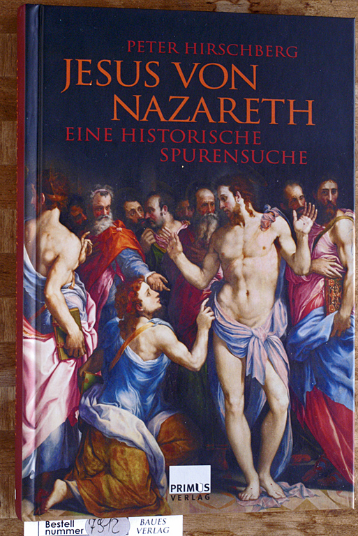 Hirschberg, Peter.  Jesus von Nazareth Eine historische Spurensuche. 