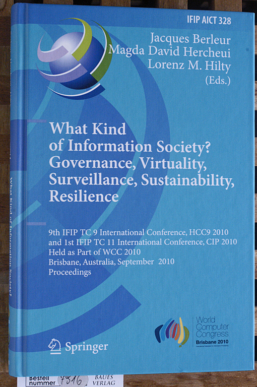 Berleur, Jacques [Ed.] and Magda David [Ed.] Hercheui.  What Kind of Information Society? Governance, Virtuality, Surveillance, Sustainability, Resilience 9th IFIP TC 9 International Conference, HCC9 2010 and 1st IFIP TC 11 International Conference, CIP 2010....Brisbane, Australia, September 2010.. 