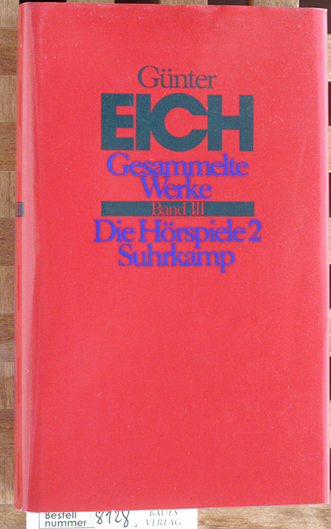 Eich, Günter und Karl [Hrsg.] Karst.  Gesammelte Werke in vier Bänden. Revidierte Ausgabe: Band III Die Hörspiele 2 