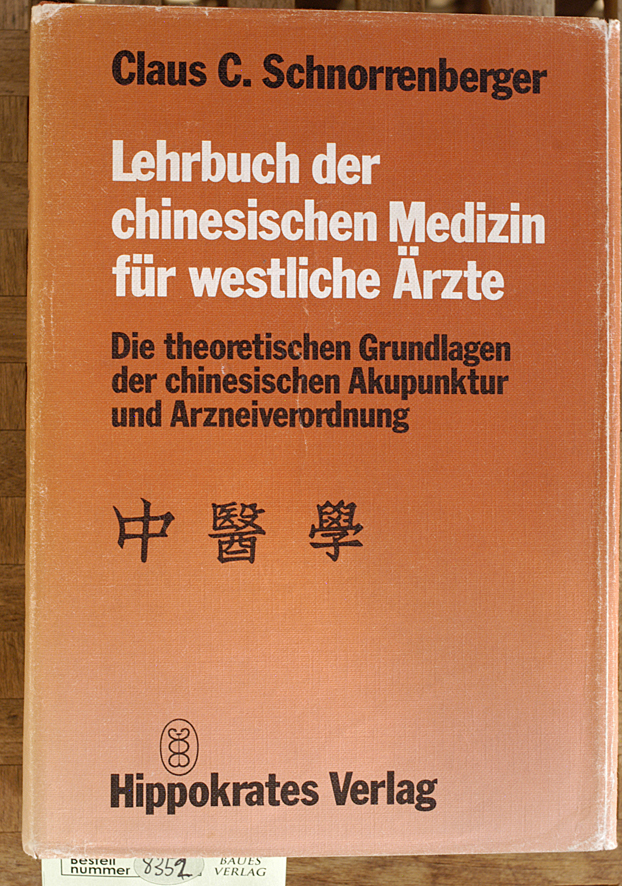 Schnorrenberger, Claus C.  Lehrbuch der chinesischen Medizin für westliche Ärzte die theoretischen Grundlagen der chinesischen Akupunktur u. Arzneiverordnung. 