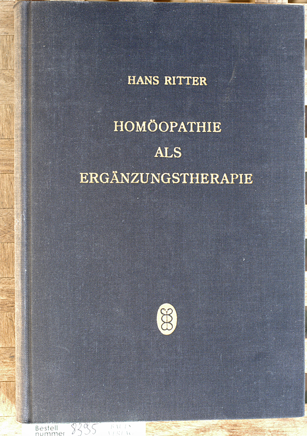 Ritter, Hans.  Homöopathie als Ergänzungstherapie. 