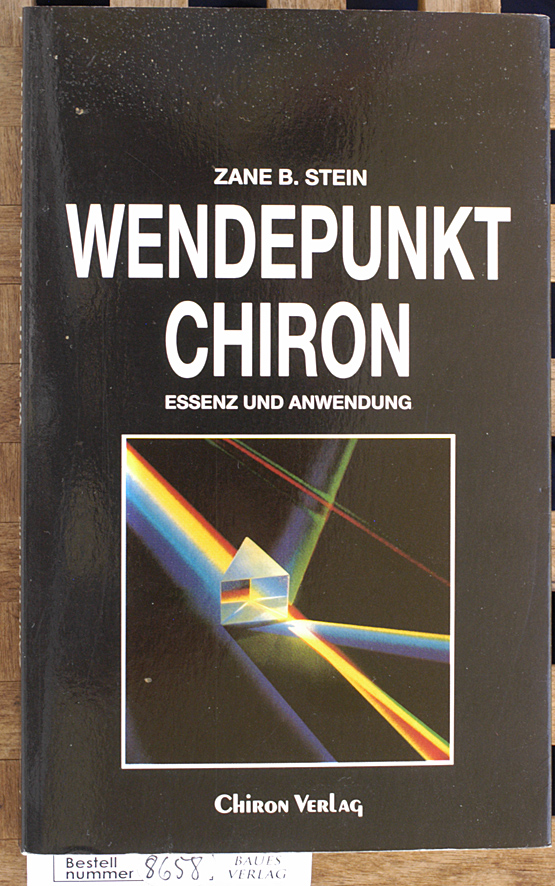 Stein, Zane B.  Wendepunkt Chiron Essenz und Anwendung. 