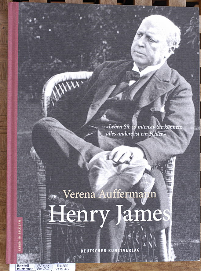 Auffermann, Verena.  Henry James. Leben in Bildern 