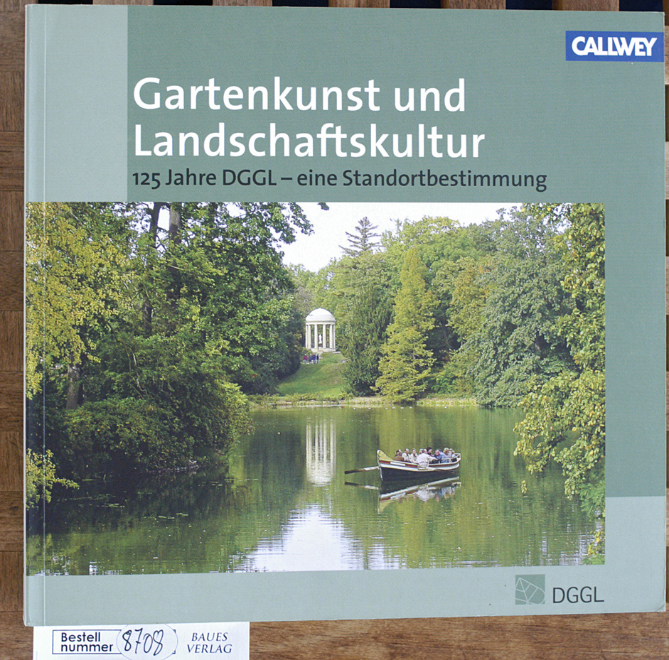   Gartenkunst und Landschaftskultur : 125 Jahre DGGL - eine Standortbestimmung. Herausgegeben von der Deutschen Gesellschaft für Gartenkunst und Landschaftskultur: DGGL-Jahrbuch ; 2012 