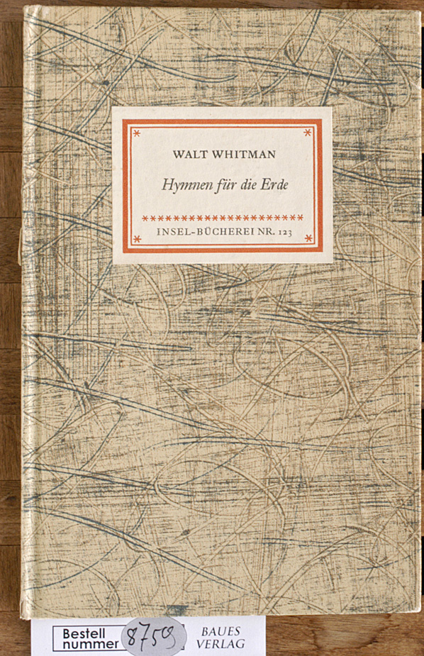 Whitman, Walt und Franz Blei.  Hymnen für die Erde. Walt Whitman. Übertr. von Franz Blei / Insel-Bücherei, Nr. 123 
