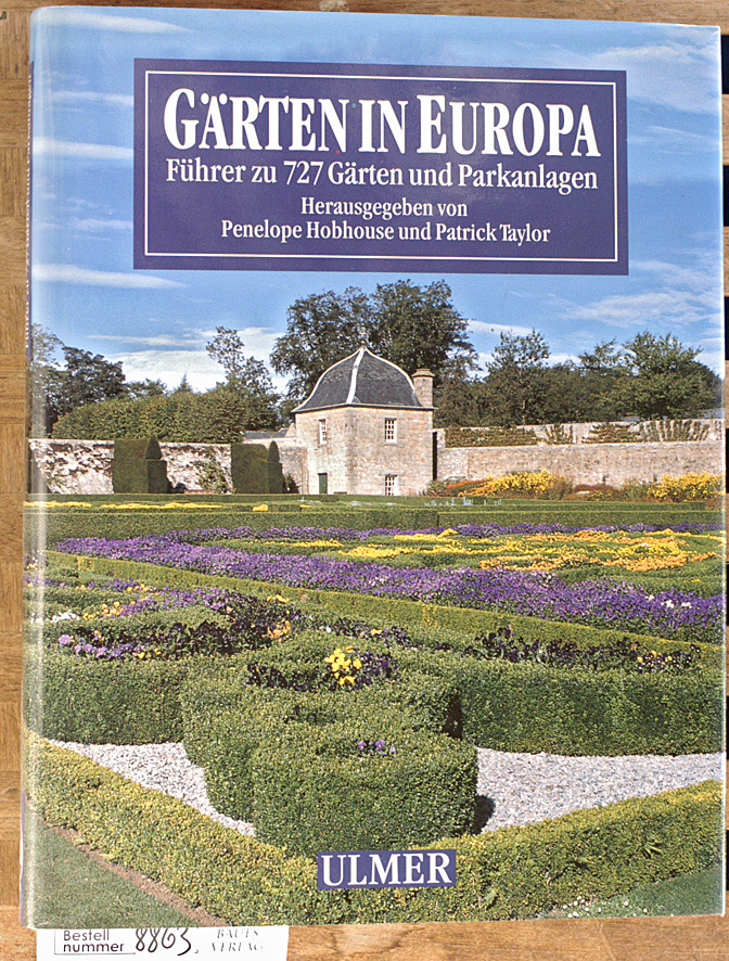 Hobhouse, Penelope [Hrsg.] und Patrick [Hrsg.] Taylor.  Gärten in Europa : Führer zu 727 Gärten und Parkanlagen. Aus dem Engl. von Susi Geist 
