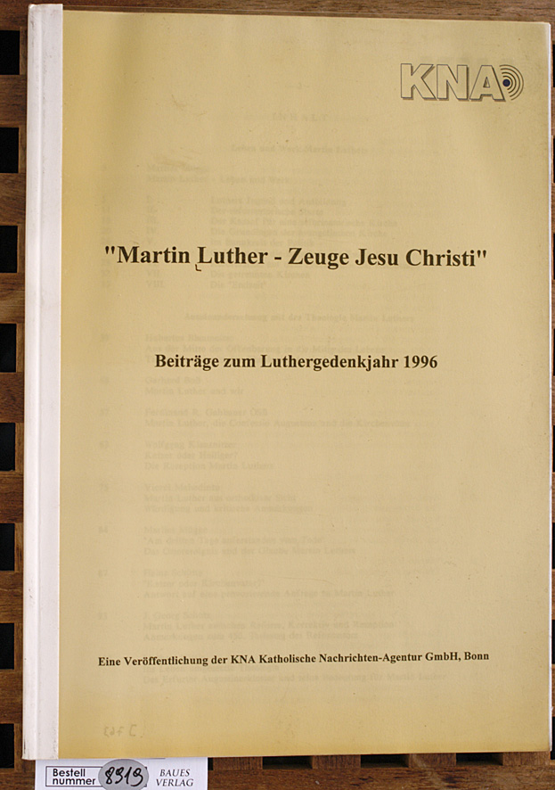 Mügge, Marlies [Mitarb.].  Martin Luther - Zeuge Jesu Christi Beiträge zum Luthergedenkjahr 1996 Eine Veröffentlichung der KNA... 