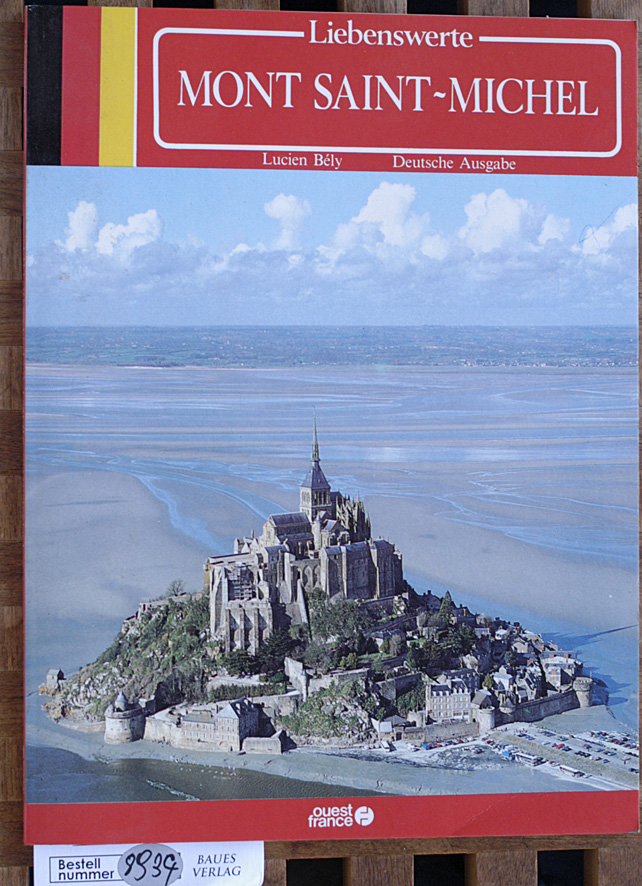 Bély, Lucien.  Liebenswerte Mont Saint-Michel. Aus d. Franz. übers. von Christa Winkelheide 