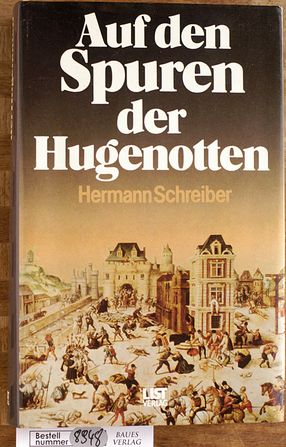 Hermann Schreiber.  Auf den Spuren der Hugenotten 