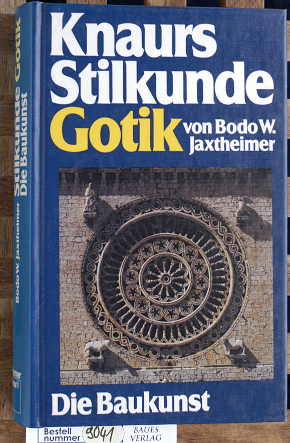 Jaxtheimer, Bodo W.  Knaurs Stilkunde. Gotik. Die Baukunst. Mit 350 Fotos und Zeichnungen 