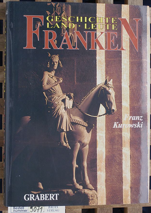 Kurowski, Franz.  Franken : Geschichte, Land, Leute. Franz Kurowski 