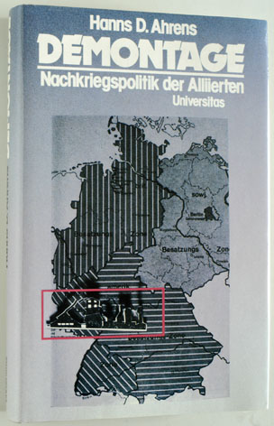 Ahrens, Hanns D.  Demontage. Nachkriegspolitik der Alliierten. 
