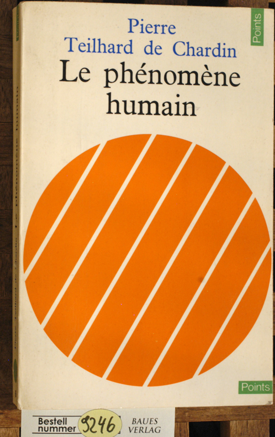 Chardin, Pierre Teilhard de.  Le phénomène humain 