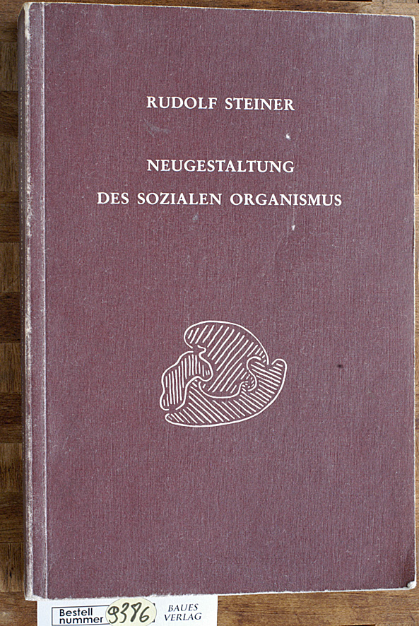 Steiner, Rudolf.  Neugestaltung des sozialen Organismus Rudolf Steiner. 14 öffentliche Vorträge, gehalten in Stuttgart zwischen dem 22. April u.d. 30. Juli 1919. 