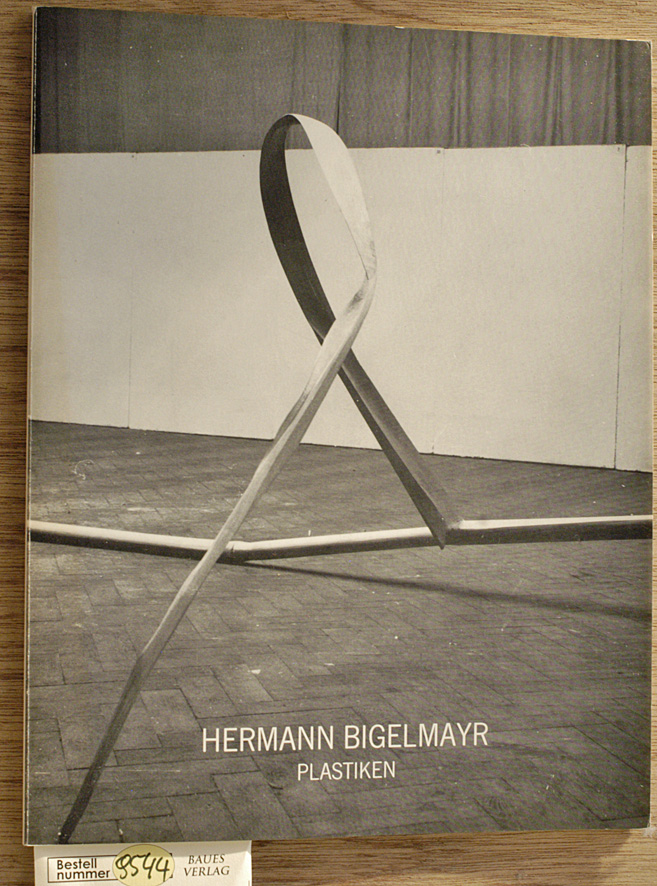 Bigelmayr, Hermann.  Plastiken Akademie der bildenden Künste München, 15.11.1982-22.11.1982 