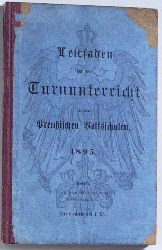   Leitfaden fr den Turnunterricht in den Preuischen Volksschulen 1895. 