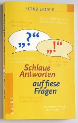 Latour, Bernd.  Schlaue Antworten auf fiese Fragen ( Taschenbuch ) Was Menschen bewegt. 
