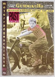   GummikuH & Past perfect # 73 /15.Juli 1995. Motorradgeschichte (n), Fachzeitschrift ber Motorrder der 50er, 60er und 70er Jahre. 