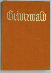 Knapp, Fritz.  Grnewald. Mit 69 Abbildungen und 7 farbigen Tafeln. Knstler-Monographien,  Band 108 