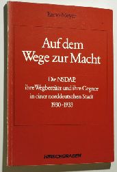 Meyer, Enno.  Auf dem Wege zur Macht Die. NSDAP, ihre Wegbereiter und ihre Gegner in einer norddeutschen Stadt  1930 - 1933. 