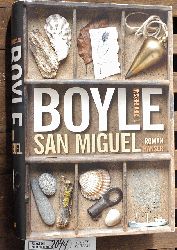 Boyle, T. Coraghessan.  San Miguel : Roman Aus dem Amerikan. von Dirk van Gunsteren 