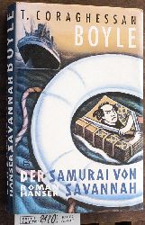 Boyle, T. C.  Der Samurai von Savannah : Roman Aus dem Amerikan. von Werner Richter 