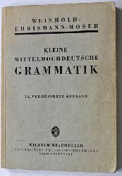 Weinhold, Karl, Gustav Ehrismann und Hugo Moser.  Kleine mittelhochdeutsche Grammatik. Mit alphabetischem Wortverzeichnis. 