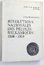 Dimitrije Djordjevic.  Revolutions Nationales des Peuples Balkaniques 1804 - 1914. Redacteur Jorjo Tadic. 