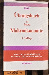 Rush, Mark.  bungsbuch, Barro, Robert J.: Makrokonomie bers. von Hans-Jrgen Ahrns. Wolls Lehr- und Handbcher der Wirtschats- und Sozialwissenschaften 
