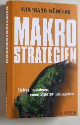 Mnchau, Wolfgang.  Makrostrategien : sicher investieren, wenn Staaten pleitegehen. 
