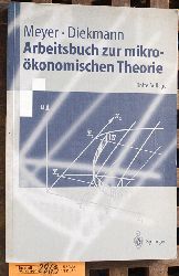 Meyer, Ulrich und Jochen Diekmann.  Arbeitsbuch zur mikrokonomischen Theorie 