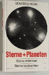 Roth, Gnter D.  Sterne + Planeten : Sterne erkennen, Sterne beobachten. Mit 90 Fotos u. 160 Zeichn. von Barbara von Damnitz 