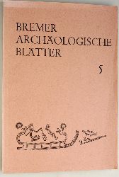 Brandt, Karl Heinz (Hrsg.).  Bremer Archologische Bltter. Fr das Focke-Museum, Bremer Gesellschaft fr Vorgeschichte und dem Vterkunde- Museum der Bttcherstrasse. Nr. 5 1969. 
