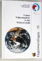 Hubrich, Wolfgang [Red.].  Unsere Volkswirtschaft in der Weltwirtschaft. Gegenwartsfragen 59. Hrsg.: Landeszentrale fr Polit. Bildung. Red.: Wolfgang Hubrich ; Rdiger Wenzel; Gegenwartsfragen ; 59 