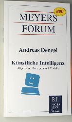 Dengel, Andreas.  Knstliche Intelligenz. Allgemeine Prinzipien und Modelle. Meyers Forum Nr. 13. 