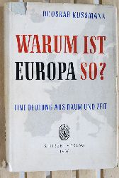 Kossmann, Eugen Oskar.  Warum ist Europa so? : Eine Deutung aus Raum und Zeit. 
